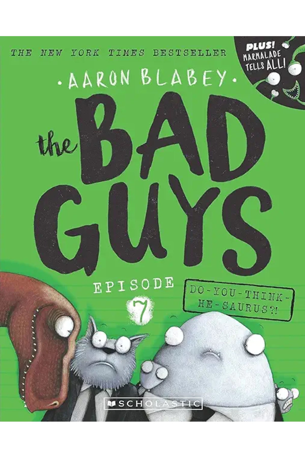 Bad Guys Episode 7: Do-you-think-he-saurus?!