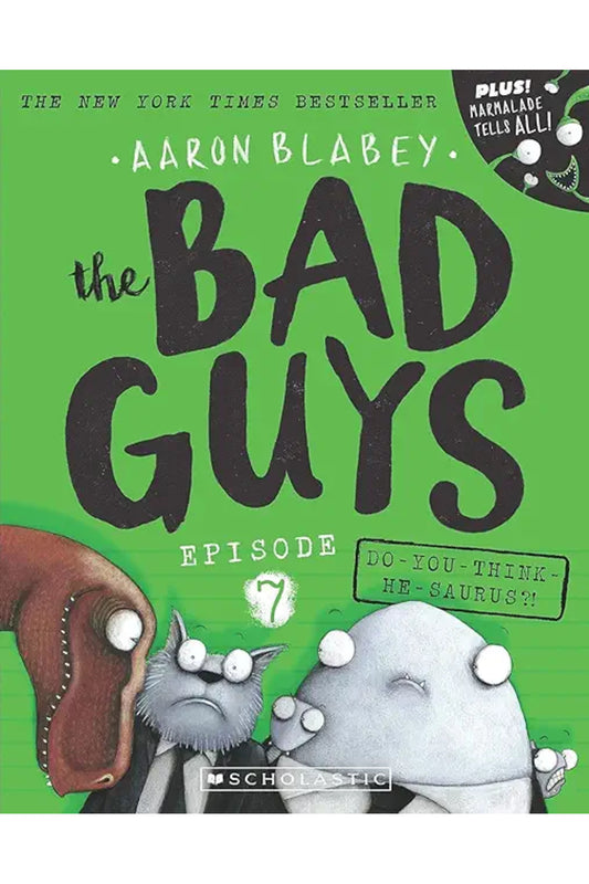 Bad Guys Episode 7: Do-you-think-he-saurus?!