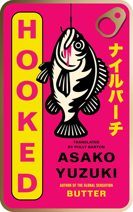 Hooked: the thrilling new novel from the author of global sensation BUTTER